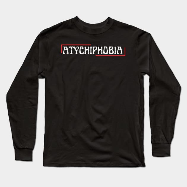 atychiphobia Long Sleeve T-Shirt by dlopezdiana